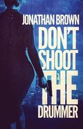 Don't Shoot the Drummer