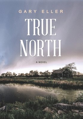 Gary Eller - True North, Inbunden