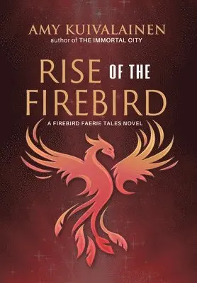 Amy Kuivalainen - Rise of the Firebird, Inbunden. Tillgänglighet: Lägg i varukorg