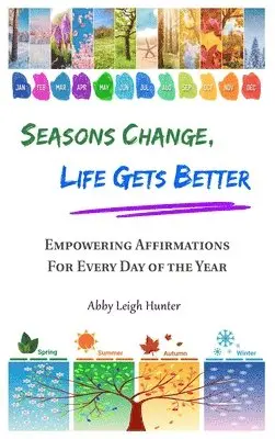 Abby Leigh Hunter - Seasons Change, Life Gets Better, Inbunden. Tillgänglighet: Lägg i varukorg
