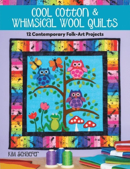Kim Schaefer - Cool Cotton & Whimsical Wool Quilts, E-bok