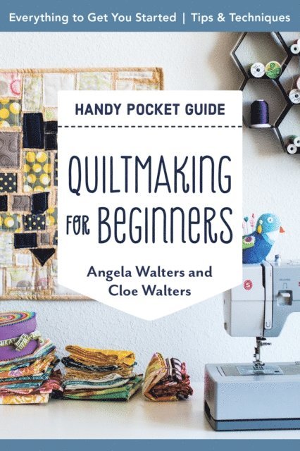 Cloe Walters, Angela Walters - Quiltmaking for Beginners Handy Pocket Guide, E-bok