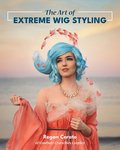 Art of Extreme Wig Styling