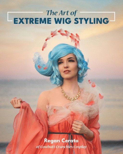 Regan Cerato - Art of Extreme Wig Styling, E-bok