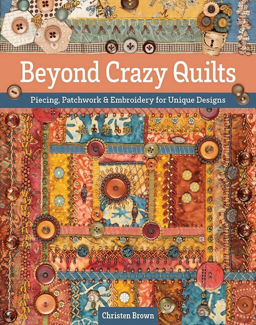 Christen Brown - Beyond Crazy Quilts, Häftad