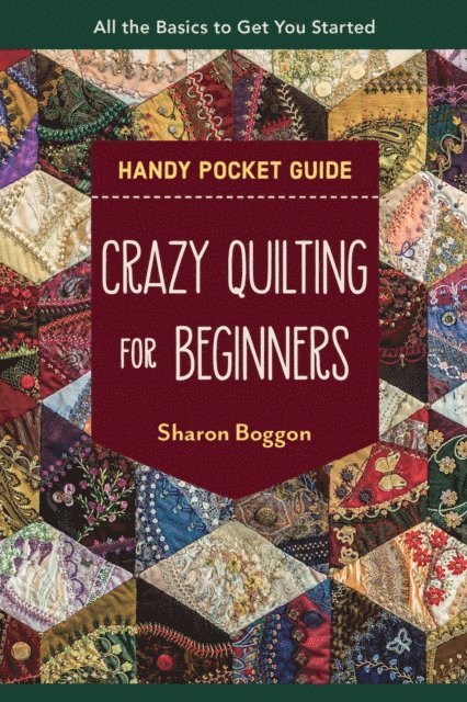 Sharon Boggon - Crazy Quilting for Beginners Handy Pocket Guide, E-bok