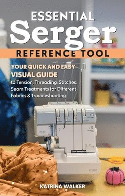 Katrina Walker - Essential Serger Reference Tool, Häftad