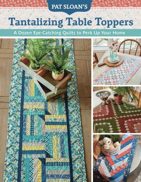Pat Sloan - Pat Sloan's Tantalizing Table Toppers, E-bok