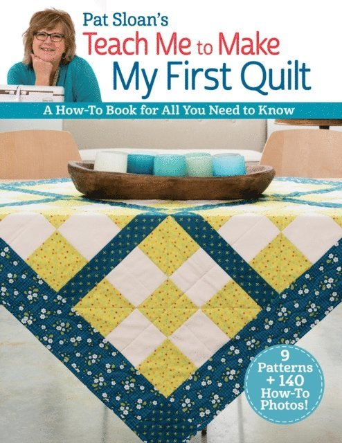 Pat Sloan - Pat Sloan's Teach Me to Make My First Quilt, E-bok