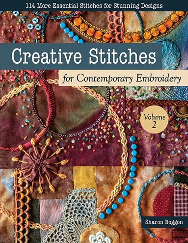 Sharon Boggon - Creative Stitches for Contemporary Embroidery, Volume 2, Häftad