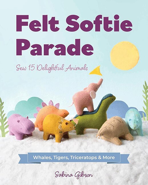 Sabina Gibson - Felt Softie Parade, Häftad