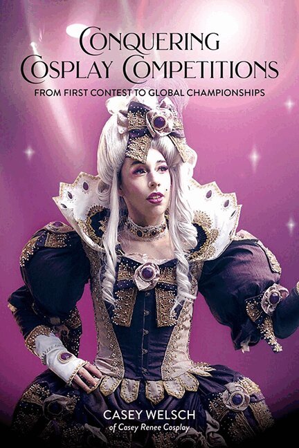 Casey Welsch - Conquering Cosplay Competitions, Häftad