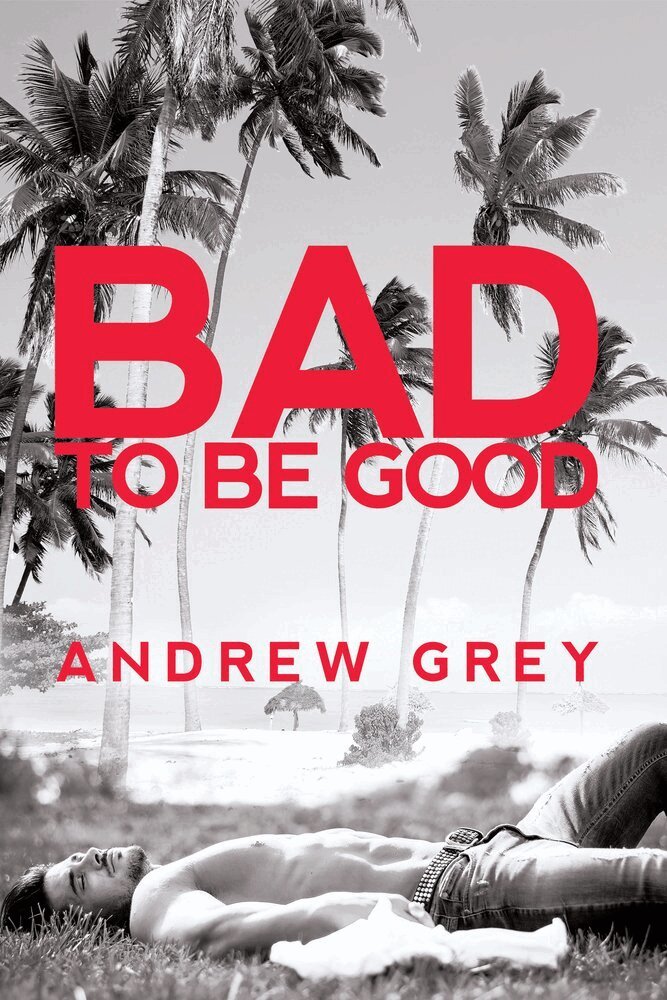 Andrew Grey - Bad to Be Good, Häftad
