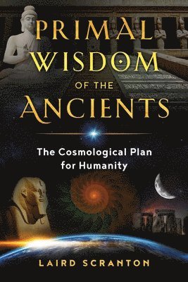 Laird Scranton - Primal Wisdom of the Ancients, Häftad