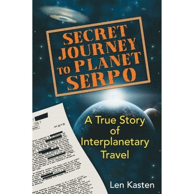 Len Kasten - Secret Journey to Planet Serpo, Ljudbok