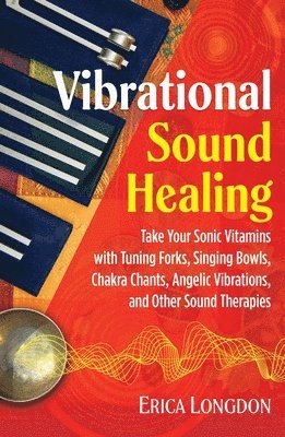 Erica Longdon - Vibrational Sound Healing, Häftad