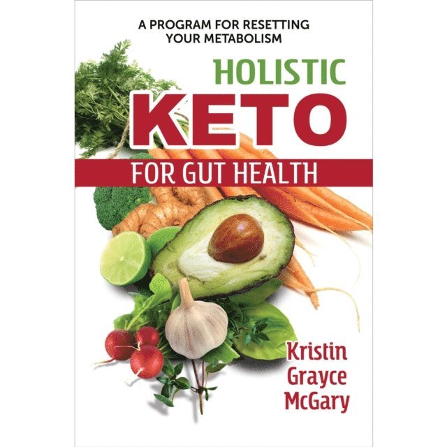 Kristin Grayce McGary - Holistic Keto for Gut Health, Ljudbok