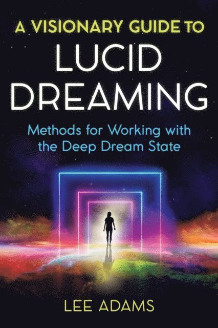 Lee Adams - Visionary Guide to Lucid Dreaming, E-bok