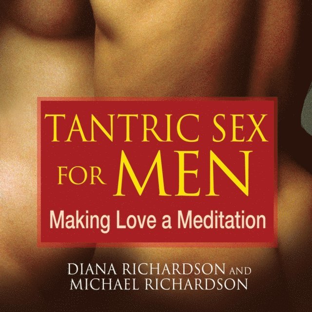 Michael Richardson, Diana Richardson - Tantric Sex for Men, Ljudbok