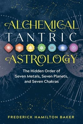 Frederick Hamilton Baker - Alchemical Tantric Astrology, Häftad