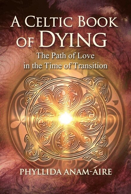 Phyllida Anam-Áire - Celtic Book of Dying, Häftad