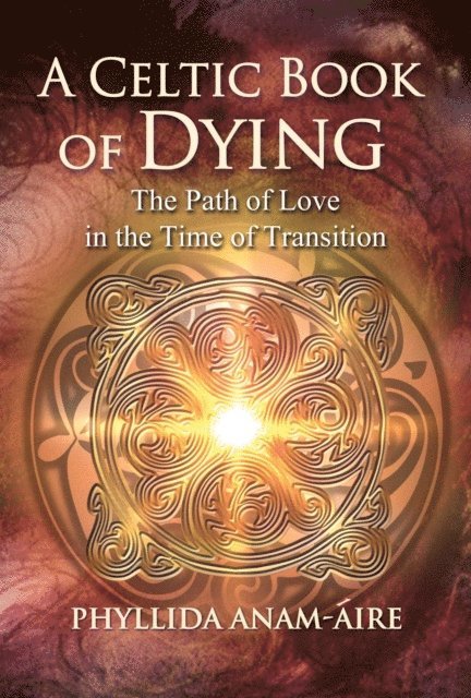 Phyllida Anam-Aire - Celtic Book of Dying, E-bok