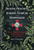 The Healing Practices of the Knights Templar and Hospitaller