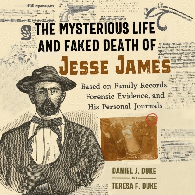 Teresa F. Duke, Daniel J. Duke - Mysterious Life and Faked Death of Jesse James, Ljudbok
