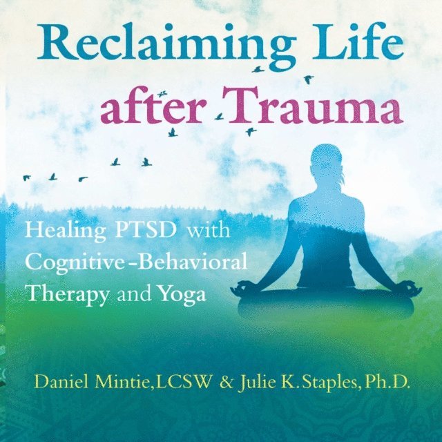 Julie K. Staples, Daniel Mintie - Reclaiming Life after Trauma, Ljudbok