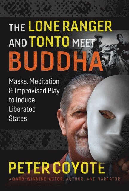 Peter Coyote - Lone Ranger and Tonto Meet Buddha, E-bok