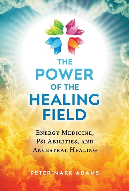 Peter Mark Adams - Power of the Healing Field, Häftad