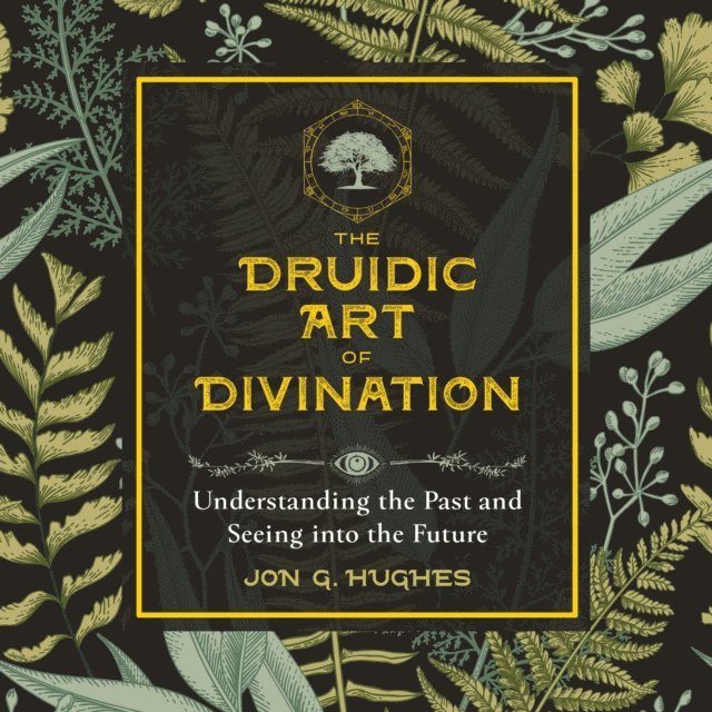 Jon G. Hughes - Druidic Art of Divination, Ljudbok