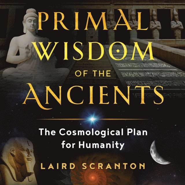 Laird Scranton - Primal Wisdom of the Ancients, Ljudbok