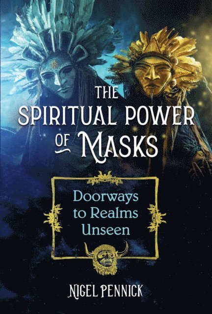 Nigel Pennick - Spiritual Power of Masks, E-bok