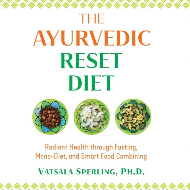Vatsala Sperling - Ayurvedic Reset Diet, Ljudbok