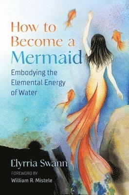 Elyrria Swann - How to Become a Mermaid, Häftad