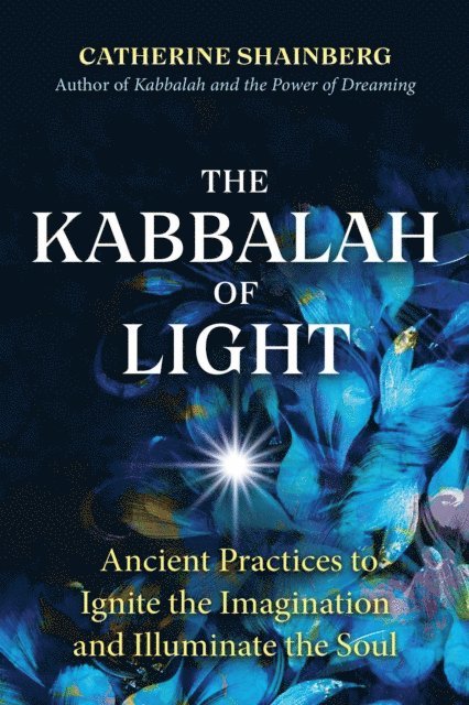 Catherine Shainberg - Kabbalah of Light, E-bok