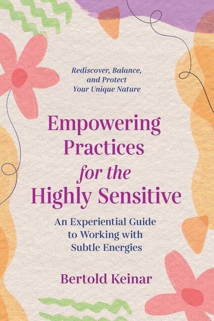 Bertold Keinar - Empowering Practices for the Highly Sensitive, Häftad