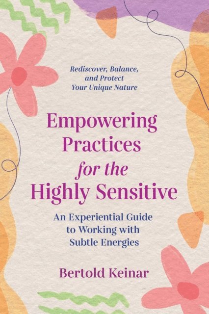 Bertold Keinar - Empowering Practices for the Highly Sensitive, E-bok