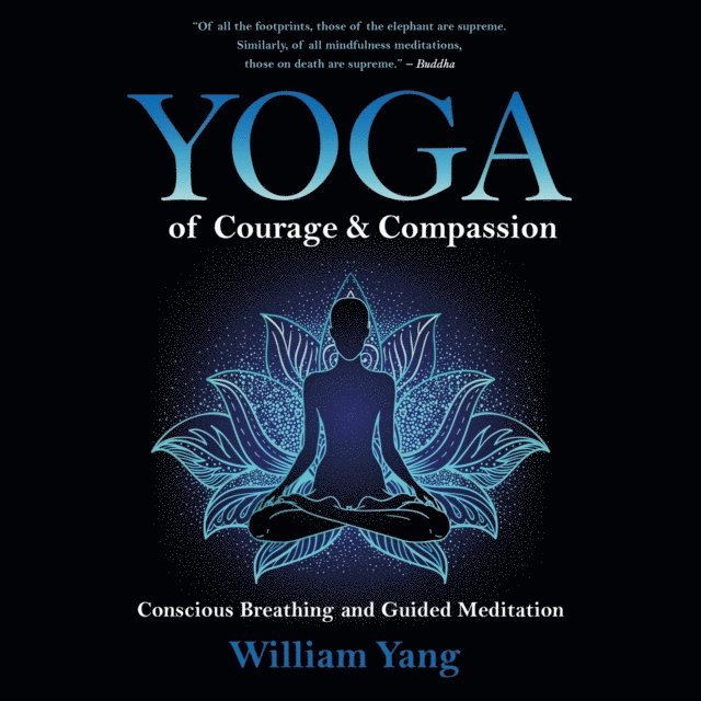 William Yang - Yoga of Courage and Compassion, Ljudbok