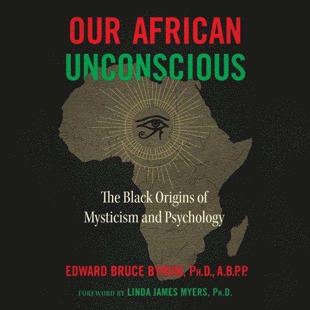 Edward Bruce Bynum - Our African Unconscious, Ljudbok
