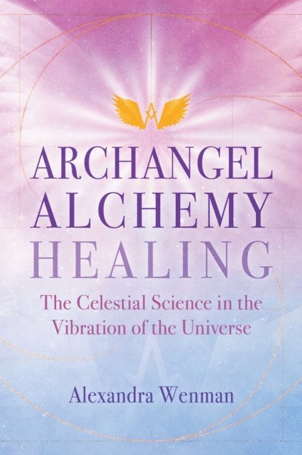 Alexandra Wenman - Archangel Alchemy Healing, E-bok