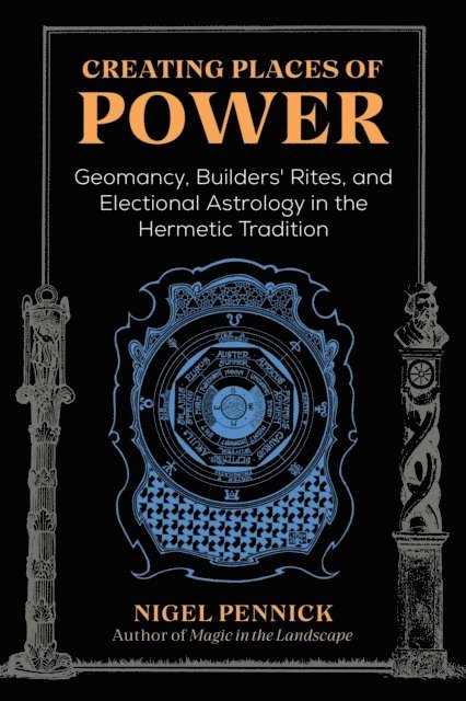Nigel Pennick - Creating Places of Power, E-bok