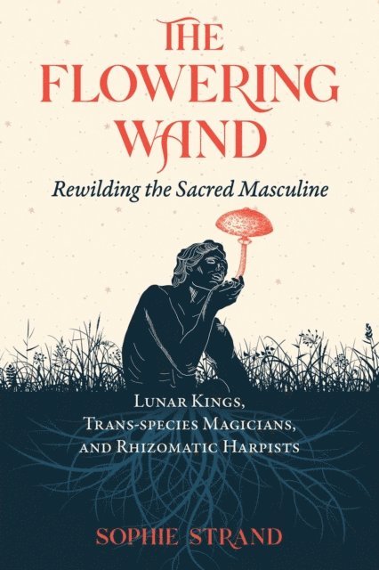 Sophie Strand - Flowering Wand, E-bok