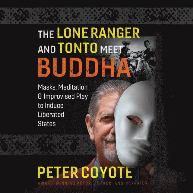 Peter Coyote - Lone Ranger and Tonto Meet Buddha, Ljudbok