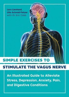Lars Lienhard, Ulla Schmid-Fetzer - Simple Exercises to Stimulate the Vagus Nerve, Häftad