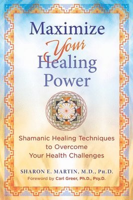 Sharon E. Martin - Maximize Your Healing Power, Häftad