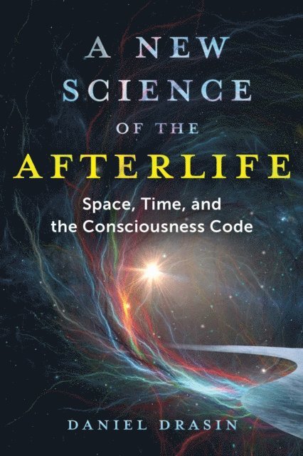 Daniel Drasin - New Science of the Afterlife, E-bok