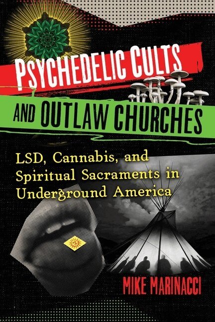 Mike Marinacci - Psychedelic Cults and Outlaw Churches, Häftad