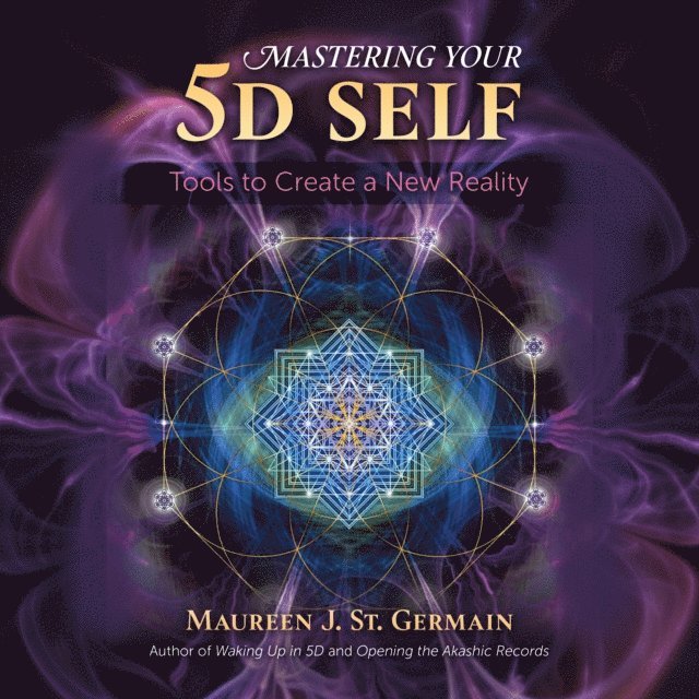 Maureen J. St. Germain - Mastering Your 5D Self, Ljudbok
